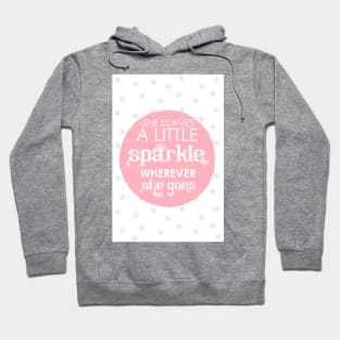 She leaves a little sparkle wherever she goes Hoodie